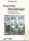 Fragwürdige Chemotherapie. Entscheidungshilfen für die Krebsbehandlung Medicine