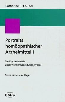 Portraits homöopathischer Arzneimittel / Zur Psychosomatik ausgewählter Konstitutionstypen: Portraits homöopathischer Arzneimittel, Bd.1 Medicine