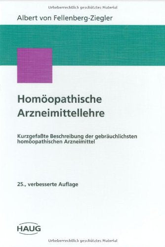 Homöopathische Arzneimittellehre. Kurzgefasste Beschreibung der gebräuchlichsten homöopathischen Arzneimittel Medicine