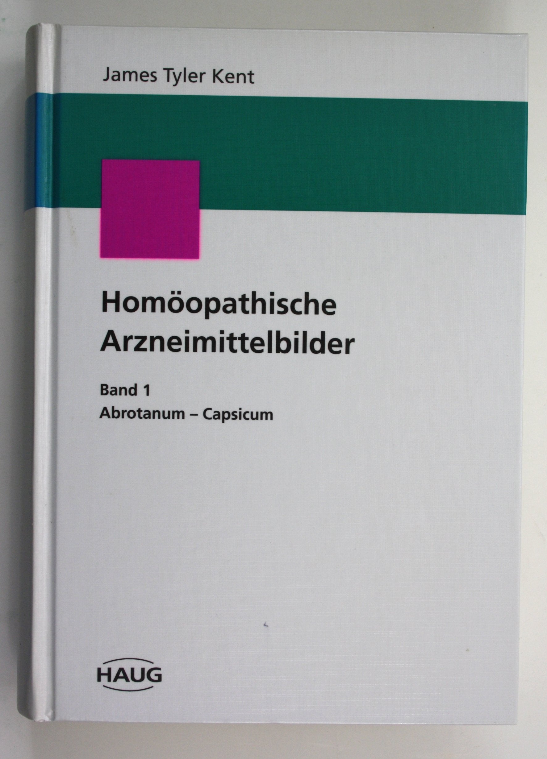 Homöopathische Arzneimittelbilder. Vorlesungen zur homöopathischen Materia medica, Band 1: Abrotanum-Capsicum Medicine