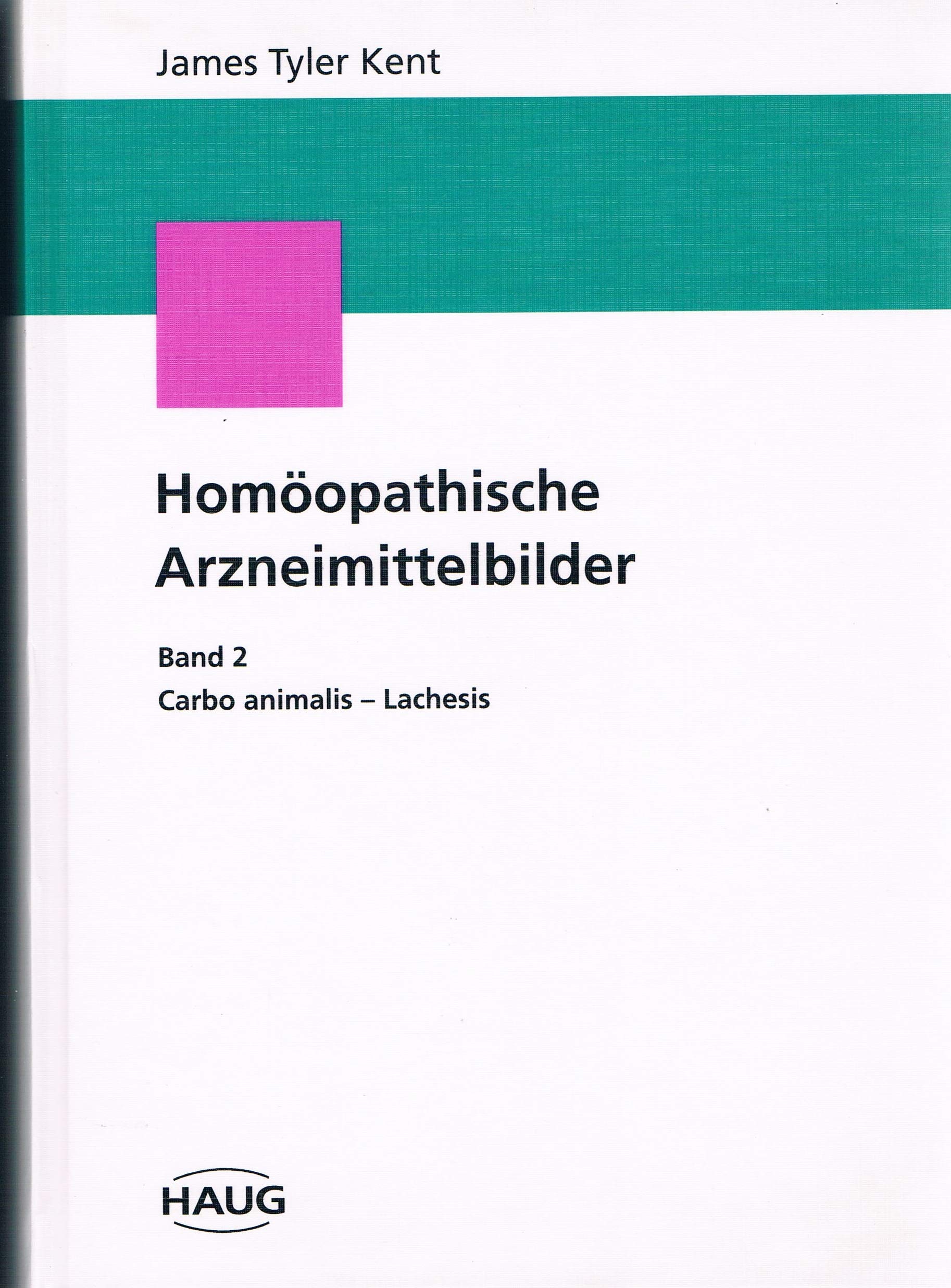 Homöopathische Arzneimittelbilder. Vorlesungen zur homöopathischen Materia medica. Carbo animalis - Lachesis, Bd. 2 Medicine