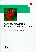 Die Arznei und ihre Anwendung (Bewährte Anwendung der homöopathischen Arznei, Band 2) Medicine