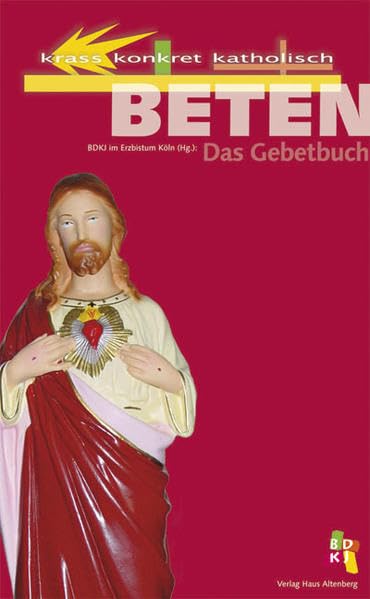 Krass - Konkret - Katholisch: Beten - Das Gebetbuch Religion & Esotericism