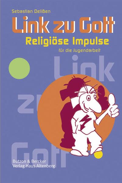 Link zu Gott: Religiöse Impulse - Leitfaden für die kirchliche Jugendarbeit Self-help