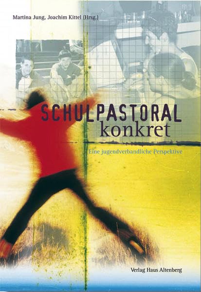 Schulpastoral konkret: Eine jugendverbandliche Perspektive Professional & Reference Books
