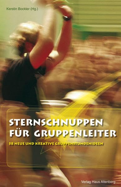 Sternschnuppen für Gruppenleiter: 58 neue und kreative Gruppenstundenideen Self-help