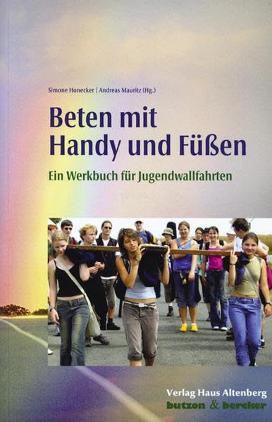 Beten mit Handy und Füßen: Ein Werkbuch für Jugendwallfahrten Books