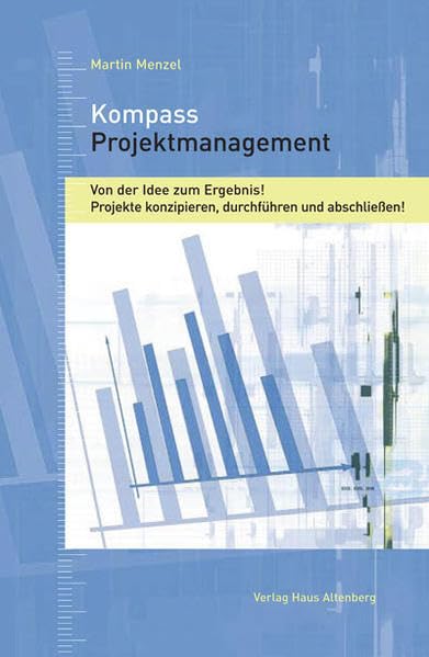 Kompass Projektmanagement: Von der Idee zum Ergebnis! Projekte konzipieren, durchführen und abschließen! (Kompass / Ratgeber für die Jugendpädagogik und Jugend(verbands)arbeit) Books