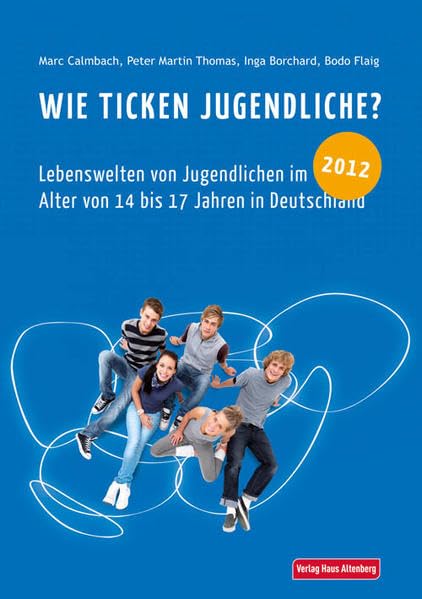 Wie ticken Jugendliche? 2012: Lebenswelten von Jugendlichen im Alter von 14 bis 17 Jahren in Deutschland Law