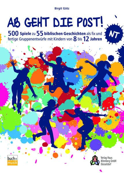 Ab geht die Post NT: 500 Spiele zu biblischen Geschichten als fix und fertige Stundenentwüre mit Kindern von 8 bis 12 Jahren Health, Nutrition & Fitness