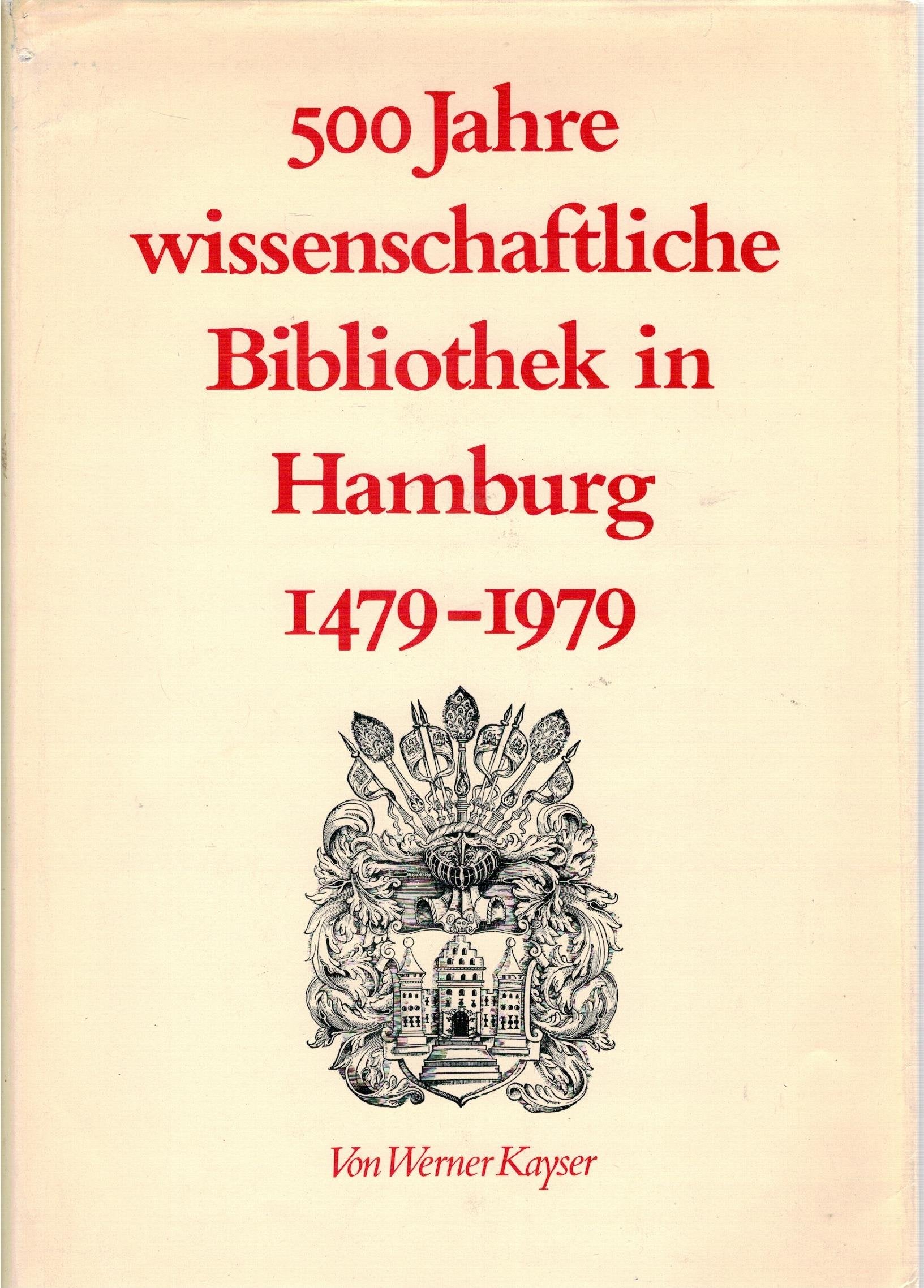 500 Jahre wissenschaftliche Bibliothek in Hamburg 1479-1979: Von der Ratsbücherei zur Staats- und Universitätsbibliothek (Mitteilungen aus der Hamburger Staats- und Universitätsbibliothek) Books