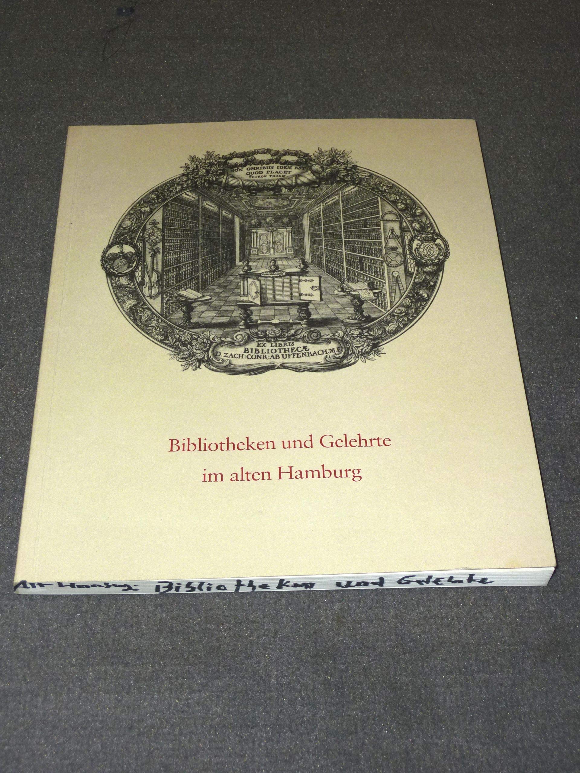 Bibliotheken und Gelehrte im alten Hamburg: Ausstellung der Staats- und Universitätsbibliothek Hamburg anlässlich ihres 500jährigen Bestehens Politics & History