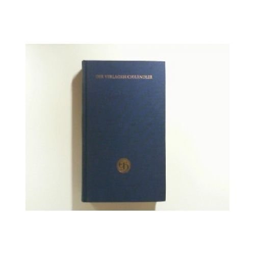 Der Verlagsbuchhändler: Ein Lehr- und Nachschlagewerk. Mit einem deutsch-englischen Wörterbuch für Verlagsbuchhändler Foreign Languages ​​& Dictionaries
