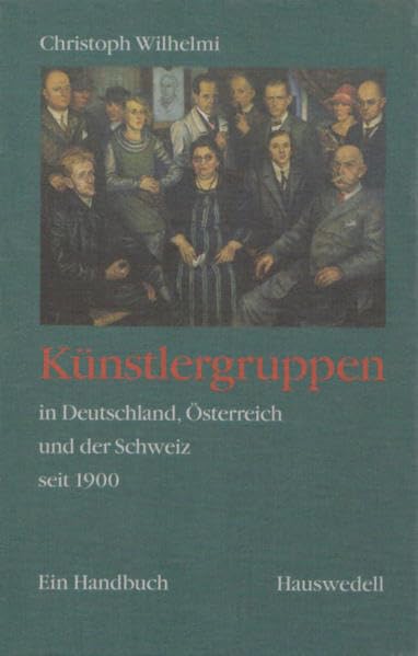 Künstlergruppen in Deutschland, Österreich und der Schweiz seit 1900.: Ein Handbuch Film, Art & Culture