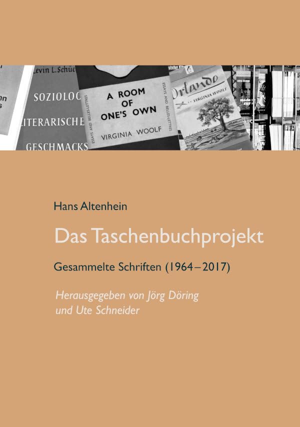 Hans Altenhein: Das Taschenbuchprojekt: Gesammelte Schriften (1964–2017) (Leipziger Arbeiten zur Verlagsgeschichte) Media & Communication