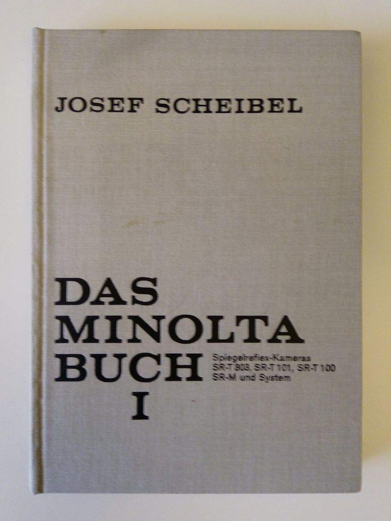 Das Minolta-Buch I. Spiegelreflex-Kameras SR-T303, SR-T101, SR-T100, SR-M und System. Books