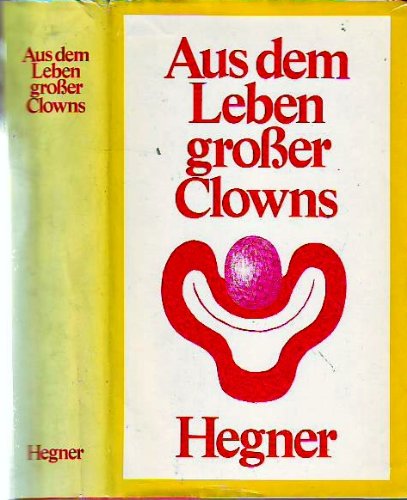 Aus dem Leben großer Clowns. Ihre Aufzeichnungen und Erinnerungen Memories