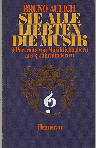 Sie alle liebten die Musik. 9 Portraits von Musikliebhabern aus 4 Jahrhunderten Books