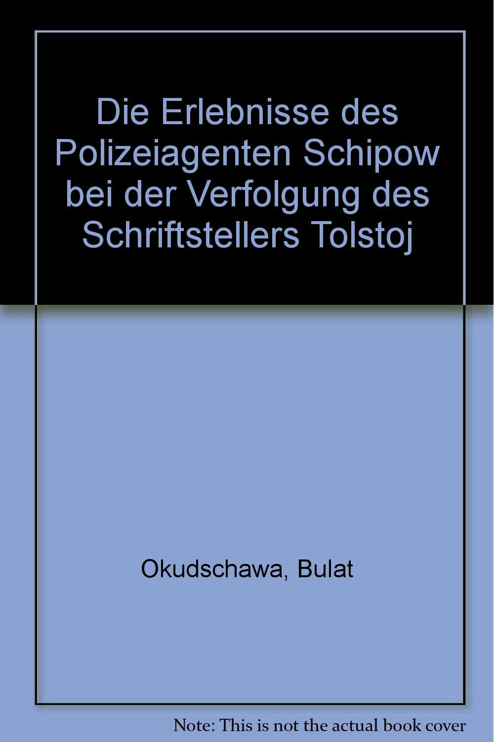 Die Erlebnisse des Polizeiagenten Schipow bei der Verfolgung des Schriftstellers Tolstoj Books