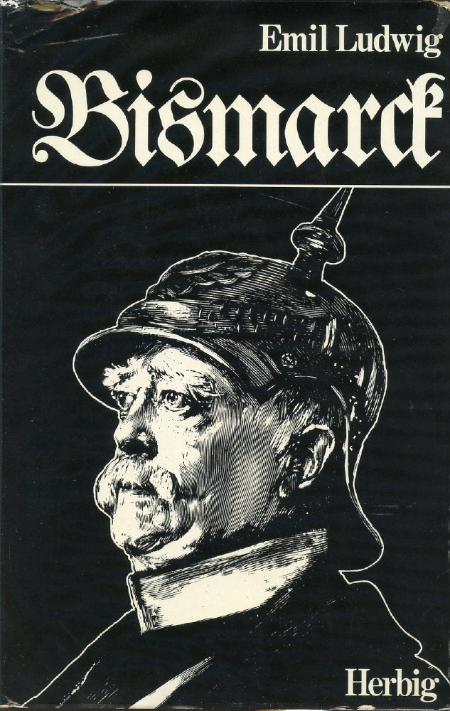 Bismarck. Leben und Werk, eine Psychographie Politics & History