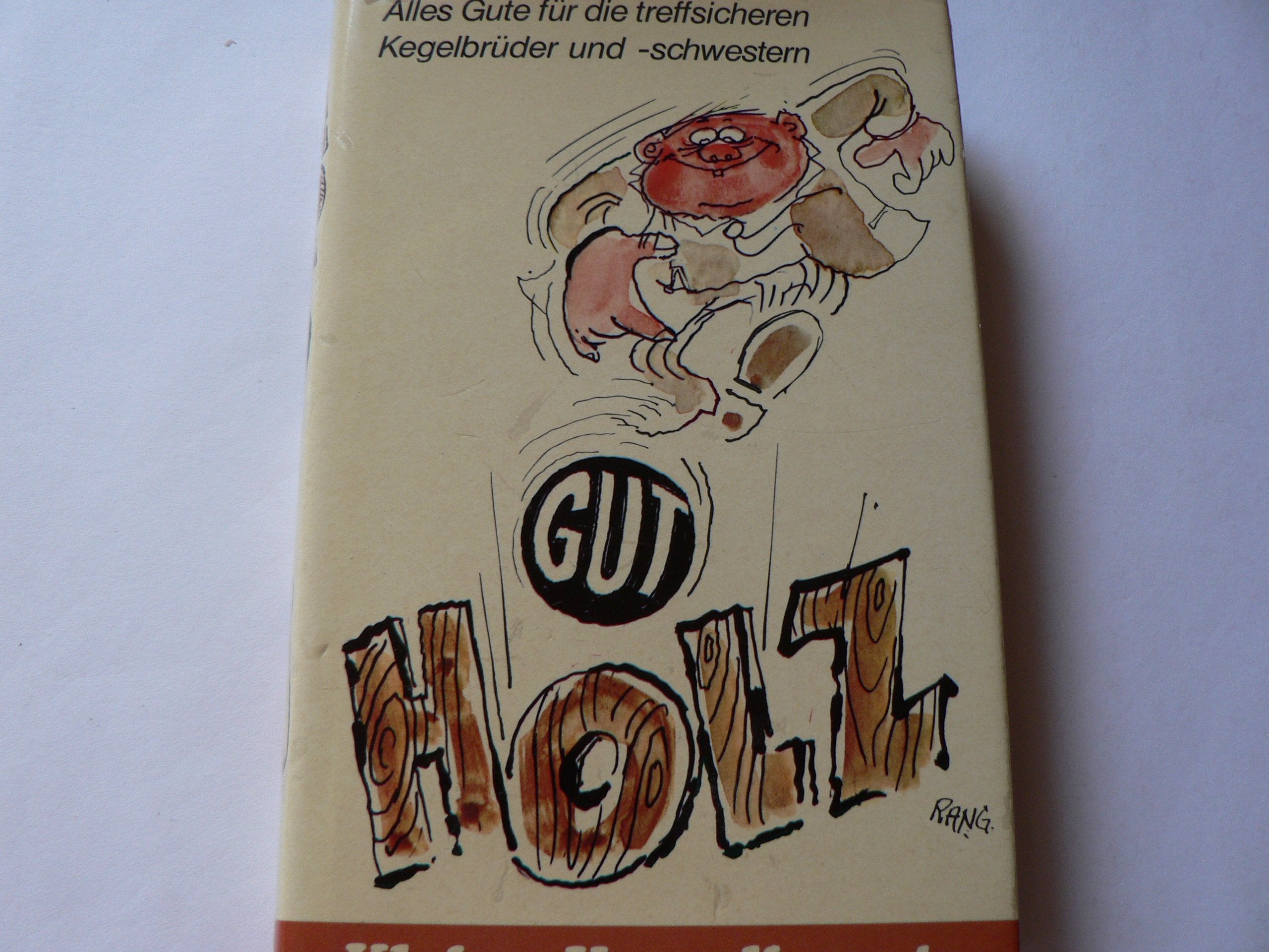 Alles Gute für die treffsicheren Kegelbrüder und-schwestern. Gut Holz Books