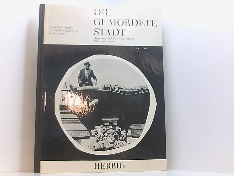 Die gemordete Stadt.: Abgesang auf Putte und Strasse, Platz und Baum. Business & Technology