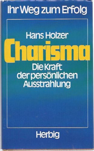 Charisma. Die Kraft der persönlichen Ausstrahlung. Ihr Weg zum Erfolg Psychology