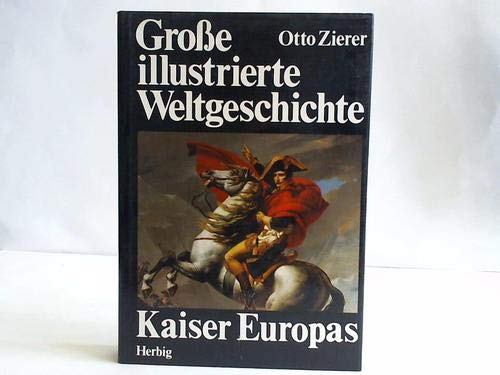 Kaiser Europas - Napoleon und seine Zeit. Große illustrierte Weltgeschichte Band 16 Memories