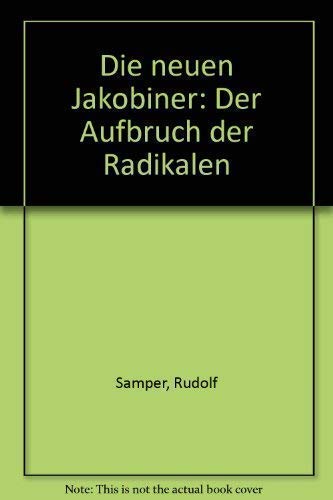 Die neuen Jakobiner: Der Aufbruch der Radikalen Politics & History