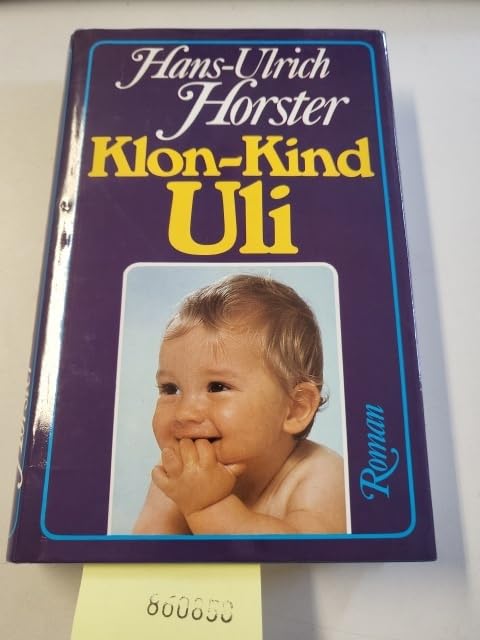 Klon-Kind Uli. Der Roman einer schicksalhaften Entscheidung Books
