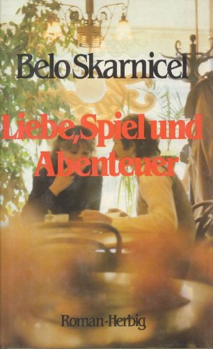Liebe, Spiel und Abenteuer: Roman Books