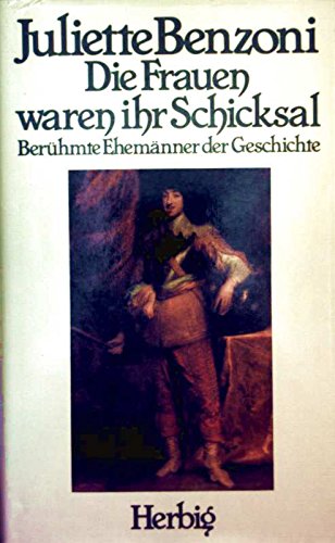 Die Frauen waren ihr Schicksal: Berühmte Ehemänner der Geschichte Memories