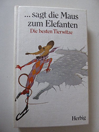... sagt die Maus zum Elefanten: Die besten Tierwitze Books