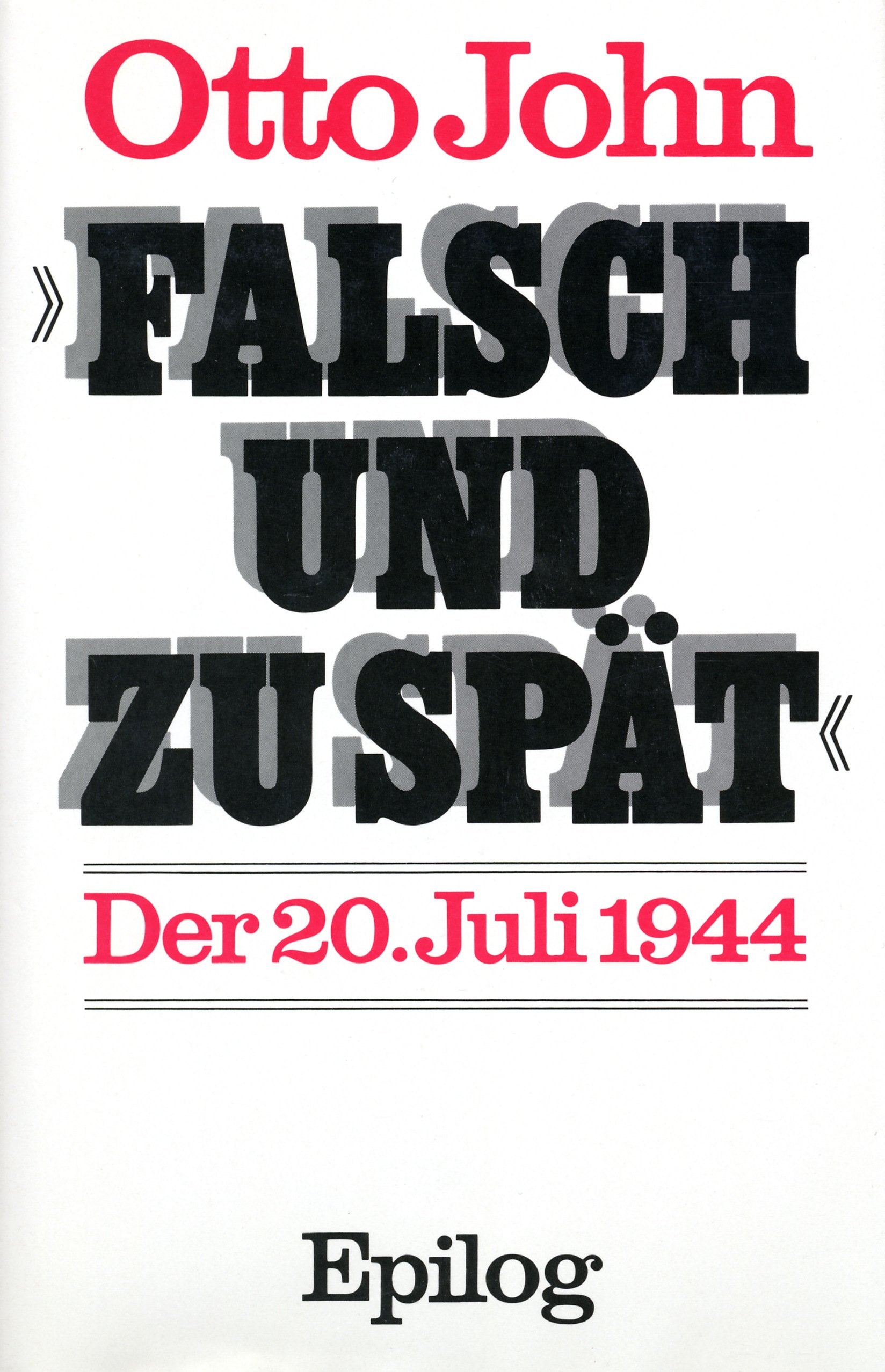 Falsch und zu spät: Der 20. Juli 1944 Politics & History