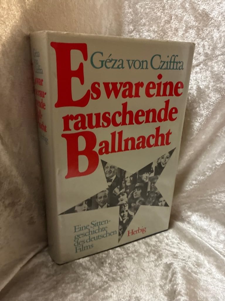 Es war eine rauschende Ballnacht: Eine Sittengeschichte des deutschen Films book