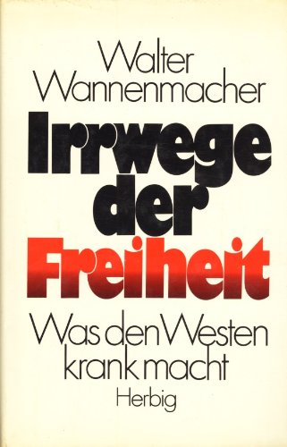 Irrwege der Freiheit: Was den Westen krank macht Books