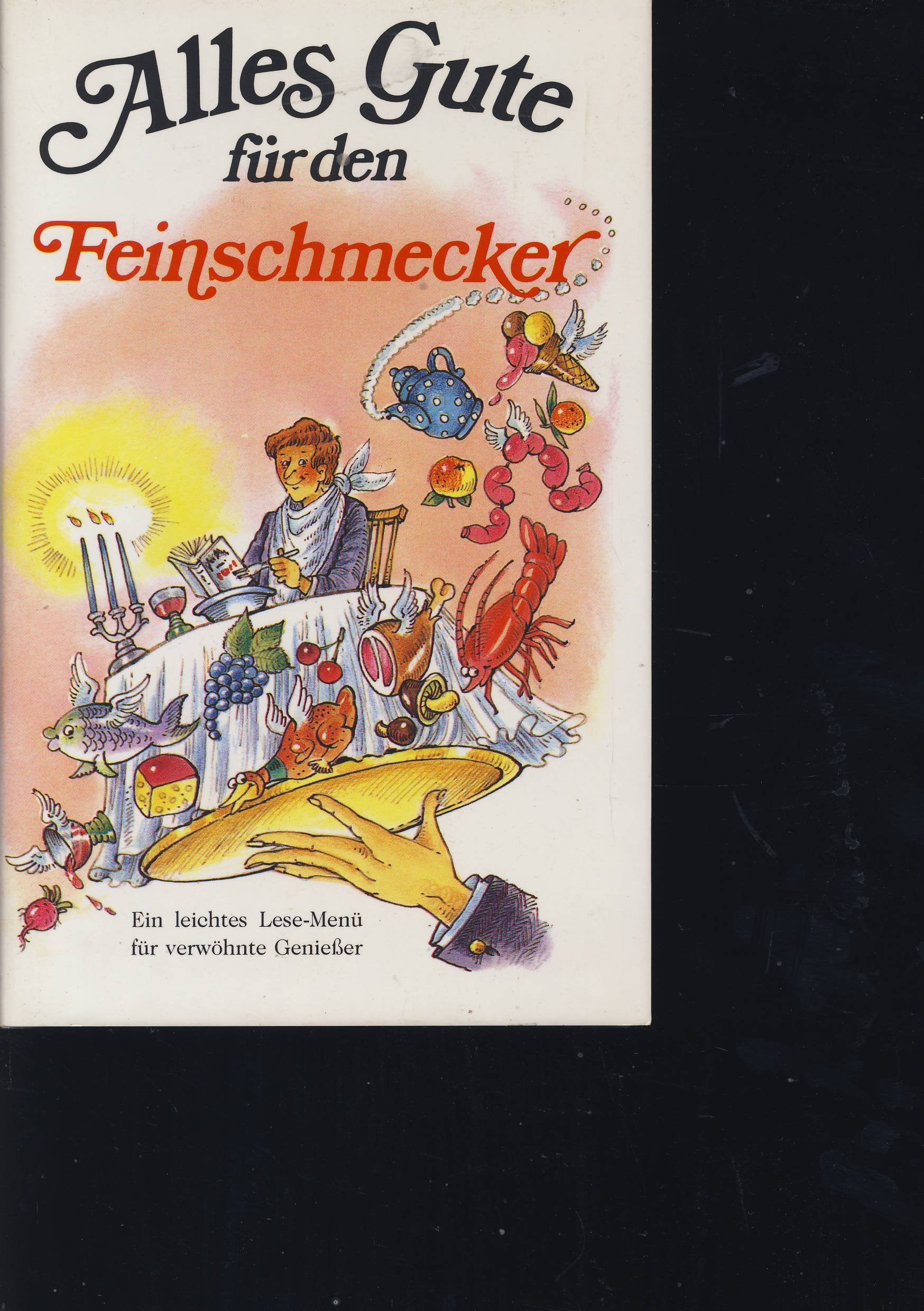 Alles Gute für den Feinschmecker: Ein leichtes Lesemenü für verwöhnte Geniesser Books