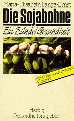 Die Sojabohne: Ein Bündel Gesundheit (Herbig Gesundheitsratgeber) Health, Nutrition & Fitness