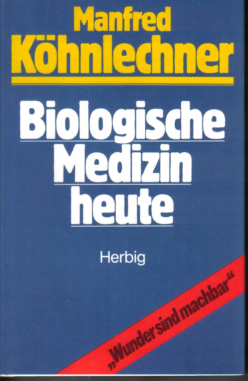 Biologische Medizin heute: Wunder sind machbar Medicine