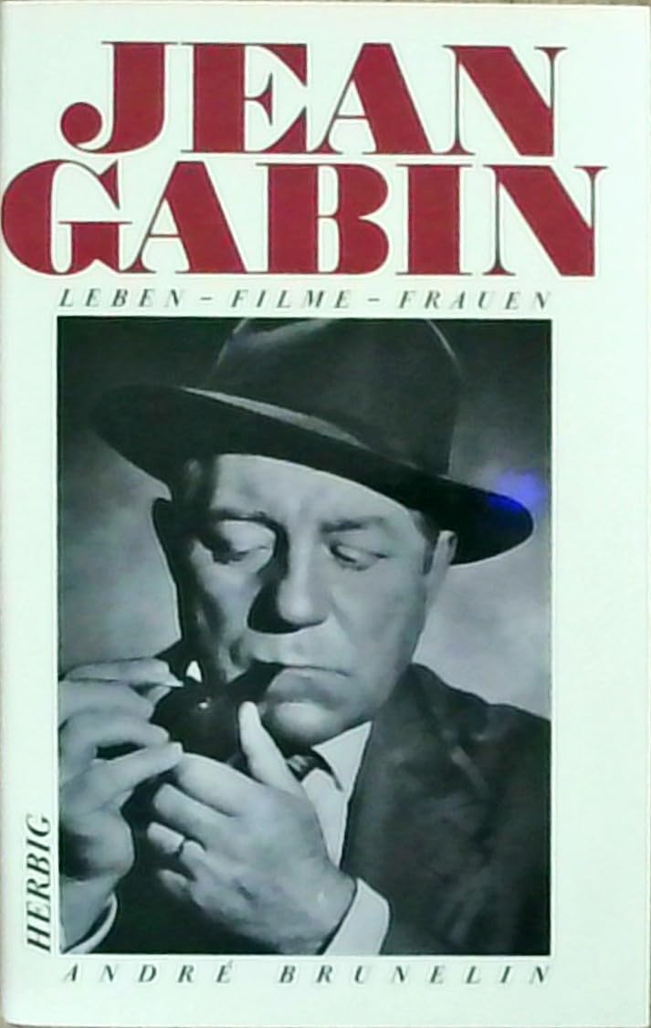 Jean Gabin: Leben - Filme - Frauen Art & Literature