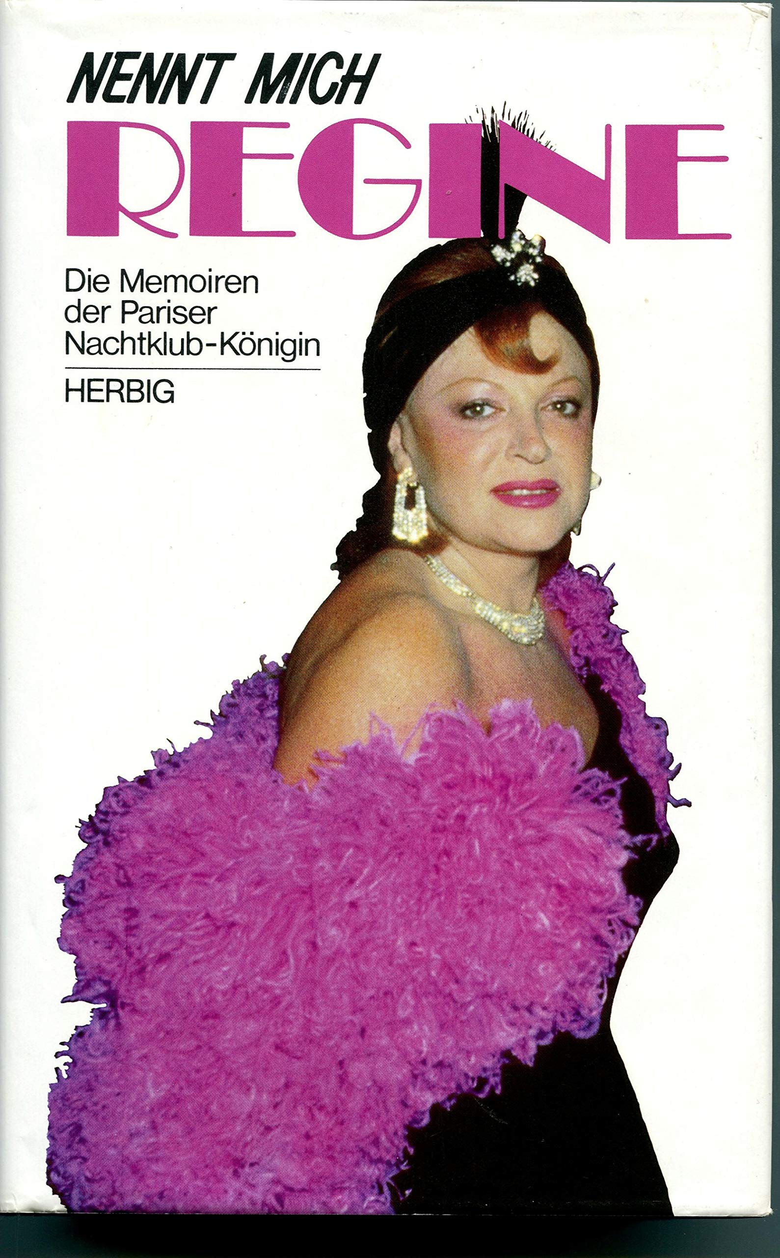 Nennt mich Régine: Die Memoiren der Pariser Nachtklub-Königin Books
