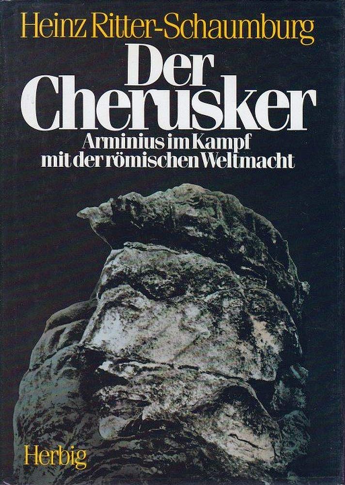 Der Cherusker: Arminius im Kampf mit der römischen Weltmacht Politics & History