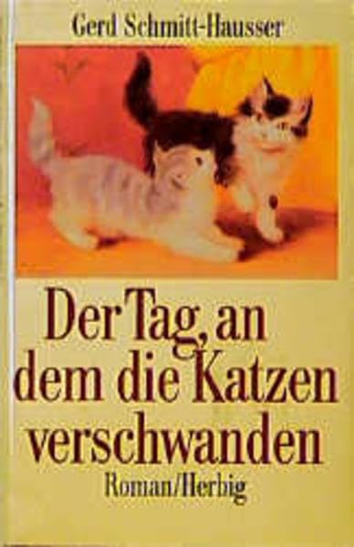 Der Tag, an dem die Katzen verschwanden: Roman Classics