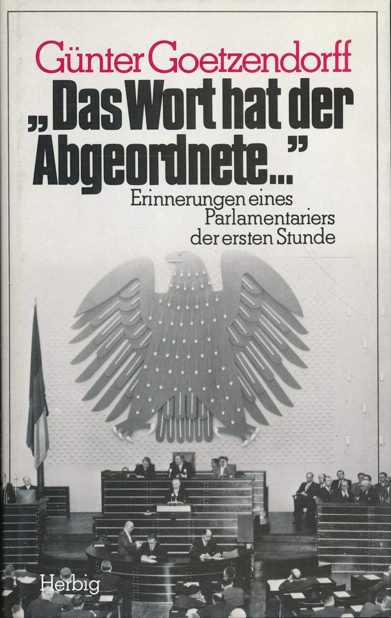 Das Wort hat der Abgeordnete...: Erinnerungen eines Parlamentariers der ersten Stunde Books