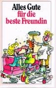 Alles Gute für die beste Freundin: Heiteres und Nachdenkliches über weibliche Liebe und Beständigkeit (Herbigs Kleine Komplimente) Lifestyle