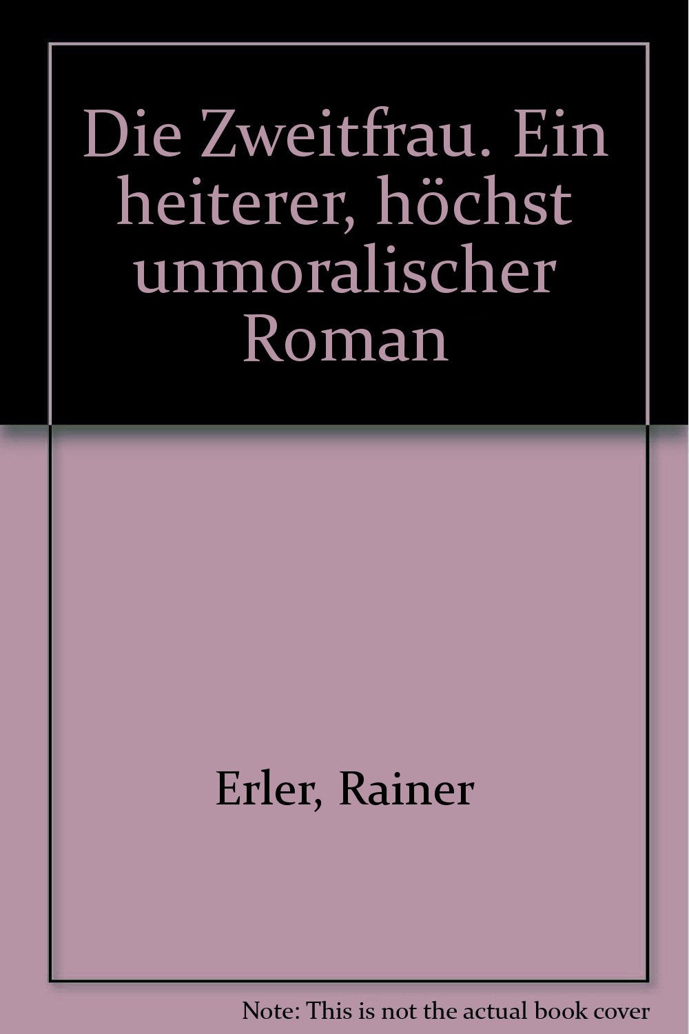 Die Zweitfrau: Ein heiterer, höchst unmoralischer Roman Books