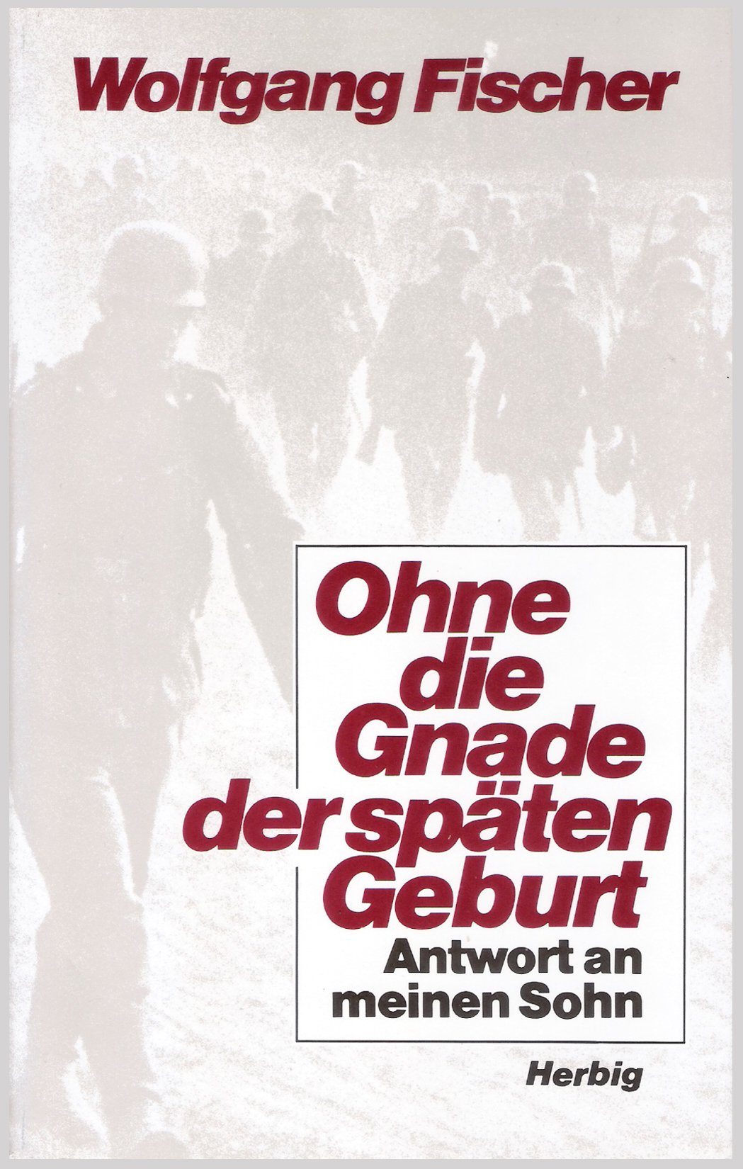 Ohne die Gnade der späten Geburt: Antwort an meinen Sohn Personalities