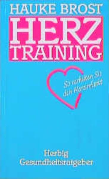 Herztraining: So verhüten Sie den Herzinfarkt (Herbig Gesundheitsratgeber) Medicine