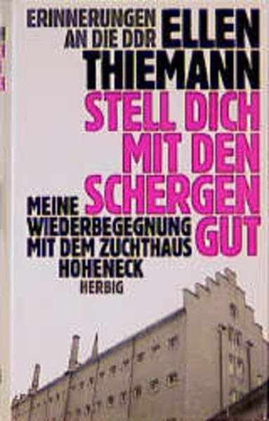 Stell dich mit den Schergen gut: Erinnerungen an die DDR - Meine Wiederbegegnung mit dem Zuchthaus Hoheneck Politics & Society