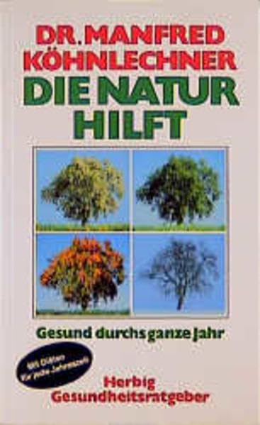 Die Natur hilft: Gesund durchs ganze Jahr (Herbig Gesundheitsratgeber) Health, Nutrition & Fitness